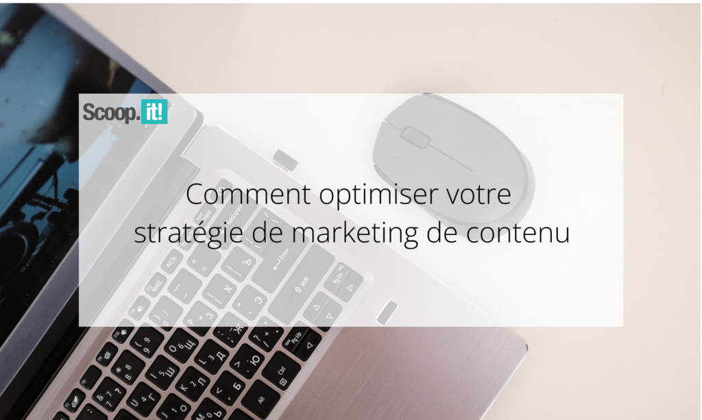 Comment optimiser votre stratégie de marketing de contenu