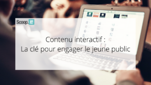 Contenu interactif : La clé pour engager le jeune public